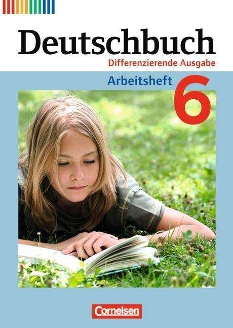 Cover for Friedrich Dick, Marianna Ernst, Agnes Fulde, Toka-lena Rusnok · Deutschbuch: Arbeitsheft 6 mit Losungen Differenzierende Ausgabe (Taschenbuch) (2013)