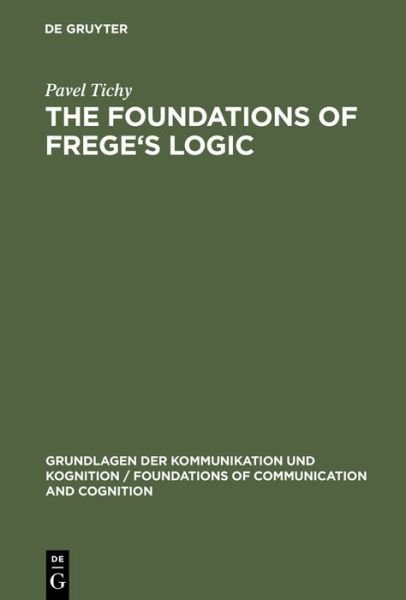 Cover for Tichy · The Foundations of Frege's Logic (Book) (1988)