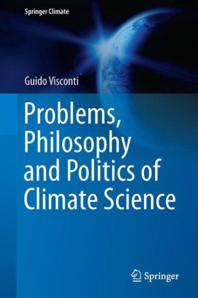 Cover for Visconti · Problems Philosophy and Politics of Climate Science (Book) [1st ed. 2018 edition] (2017)