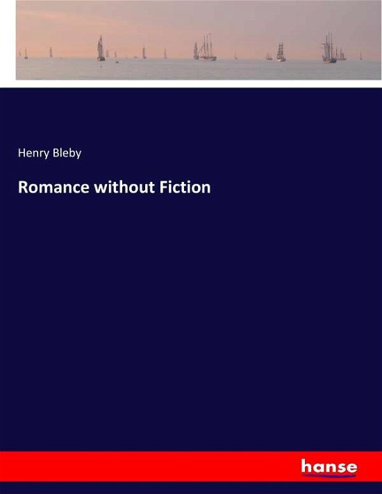 Cover for Bleby · Romance without Fiction (Book) (2017)