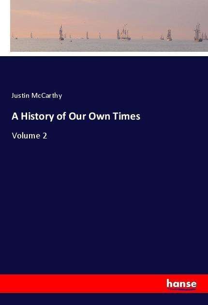 A History of Our Own Times - McCarthy - Books -  - 9783337533687 - 