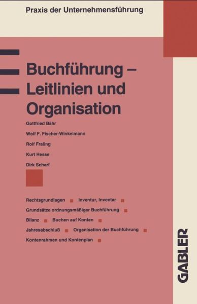 Cover for Wolf F U a Fischer-Winkelmann · Buchfuhrung -- Leitlinien Und Organisation: Rechtsgrundlagen Grundsatze Ordnungsmassiger Buchfuhrung Inventur, Inventar Bilanz Buchen Auf Konten Jahresabschluss Kontenrahmen Und Kontenplan - Praxis Der Unternehmensfuhrung (Paperback Book) [1991 edition] (1991)