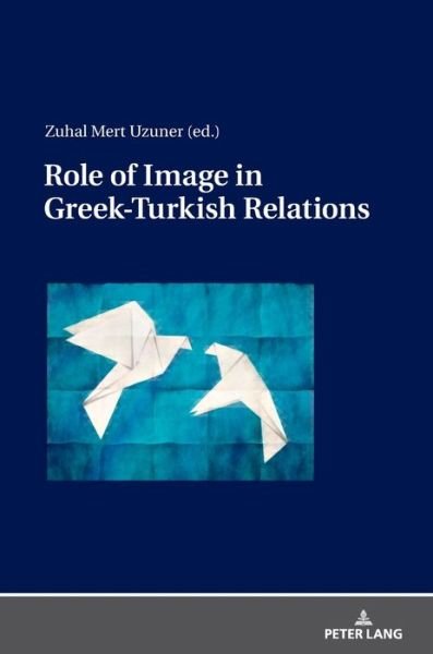 Cover for Zuhal Mert Uzuner · Role of Image in Greek-Turkish Relations (Gebundenes Buch) [New edition] (2018)