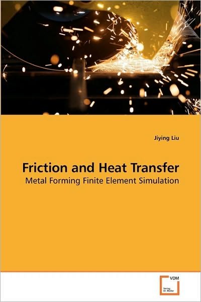 Cover for Jiying Liu · Friction and Heat Transfer: Metal Forming Finite Element Simulation (Paperback Bog) (2010)