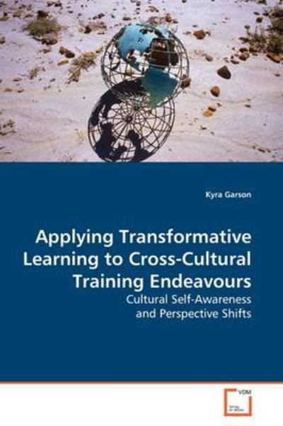 Cover for Kyra Garson · Applying Transformative Learning to Cross-cultural Training Endeavours: Cultural Self-awareness and Perspective Shifts (Paperback Bog) (2009)