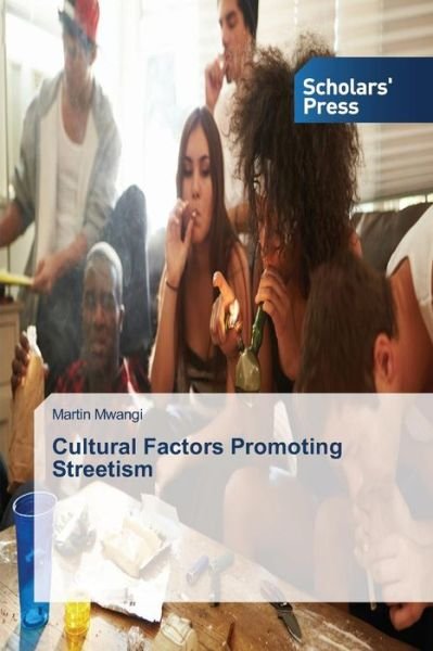 Cover for Mwangi Martin · Cultural Factors Promoting Streetism (Taschenbuch) (2015)