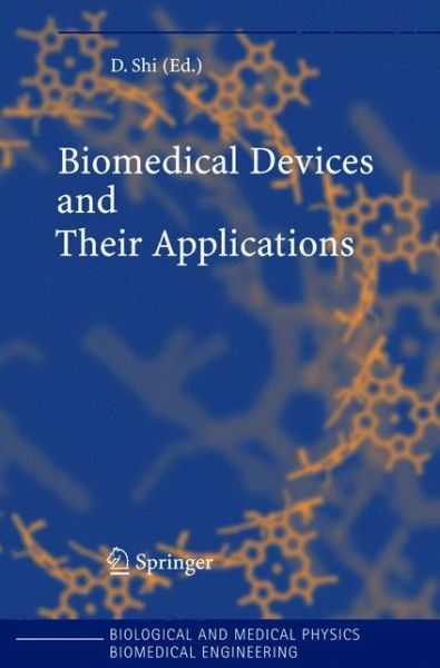 Biomedical Devices and Their Applications - Biological and Medical Physics, Biomedical Engineering - D Shi - Books - Springer-Verlag Berlin and Heidelberg Gm - 9783642060687 - December 9, 2010