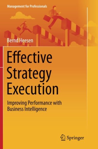 Cover for Bernd Heesen · Effective Strategy Execution: Improving Performance with Business Intelligence - Management for Professionals (Paperback Book) [2012 edition] (2014)