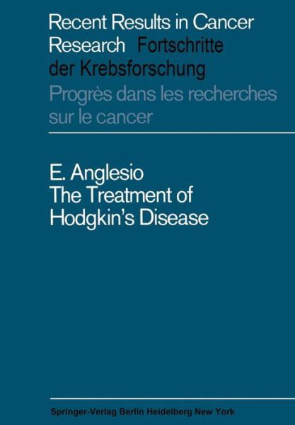 Cover for Enrico Anglesio · The Treatment of Hodgkin's Disease - Recent Results in Cancer Research (Paperback Book) [Softcover reprint of the original 1st ed. 1969 edition] (2012)