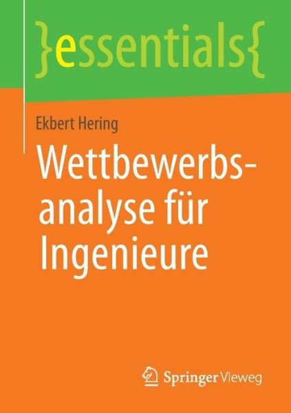 Ekbert Hering · Wettbewerbsanalyse Fur Ingenieure - Essentials (Taschenbuch) [2014 edition] (2013)