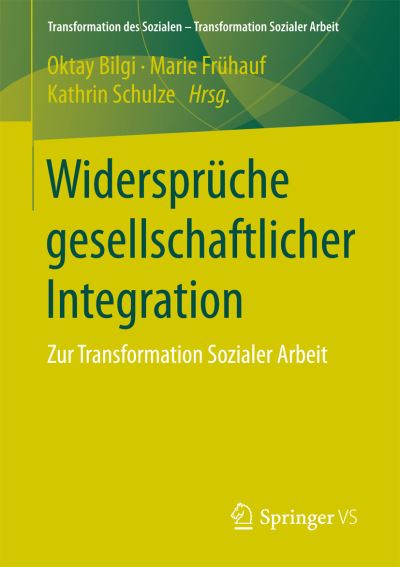 Cover for Widerspruche Gesellschaftlicher Integration: Zur Transformation Sozialer Arbeit - Transformation Des Sozialen - Transformation Sozialer Arbeit (Paperback Book) [1. Aufl. 2017 edition] (2017)