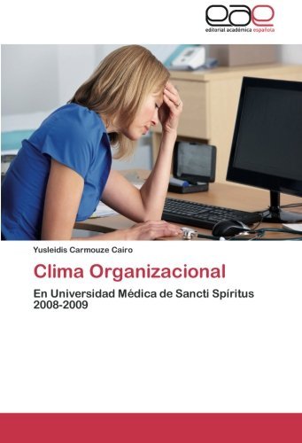 Cover for Yusleidis Carmouze Cairo · Clima Organizacional: en Universidad Médica De Sancti Spíritus 2008-2009 (Pocketbok) [Spanish edition] (2012)