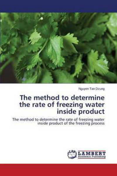 Cover for Dzung Nguyen Tan · The Method to Determine the Rate of Freezing Water Inside Product (Paperback Book) (2015)