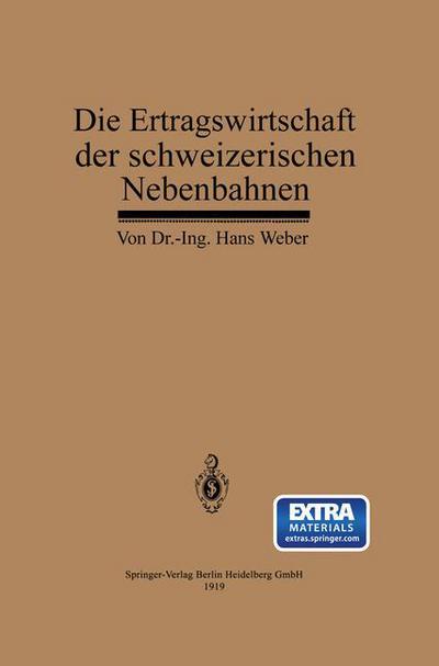 Cover for Hans Weber · Die Ertragswirtschaft Der Schweizerischen Nebenbahnen (Paperback Book) [1919 edition] (1919)