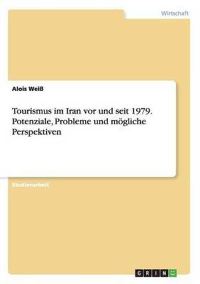 Cover for Weiß · Tourismus im Iran vor und seit 197 (Book) (2016)