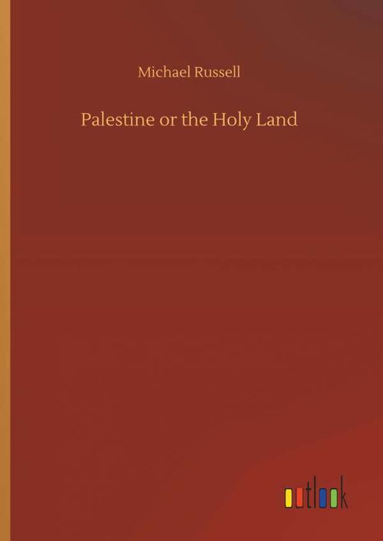 Palestine or the Holy Land - Russell - Bücher -  - 9783732668687 - 15. Mai 2018