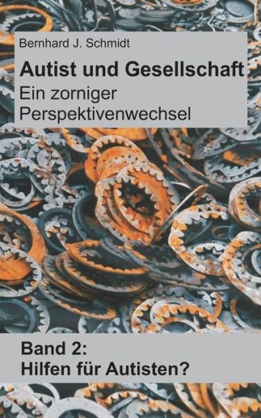 Cover for Bernhard J Schmidt · Autist Und Gesellschaft - Ein Zorniger Perspektivenwechsel (Paperback Book) (2015)