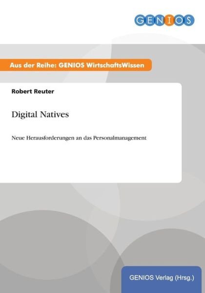 Cover for Robert Reuter · Digital Natives: Neue Herausforderungen an das Personalmanagement (Paperback Book) (2015)