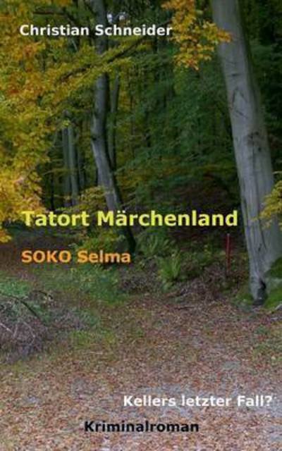 Cover for Schneider · Tatort Märchenland: SOKO Selm (Book) (2016)
