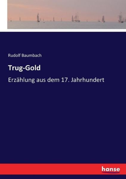 Cover for Baumbach · Trug-Gold (Bog) (2017)