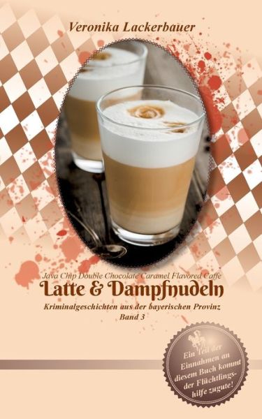 Cover for Lackerbauer · Latte &amp; Dampfnudeln (Book) (2017)