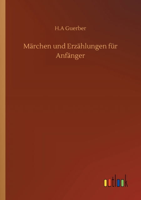 Cover for H A Guerber · Marchen und Erzahlungen fur Anfanger (Paperback Bog) (2020)