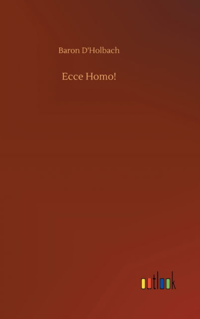 Cover for Baron D'Holbach · Ecce Homo! (Gebundenes Buch) (2020)