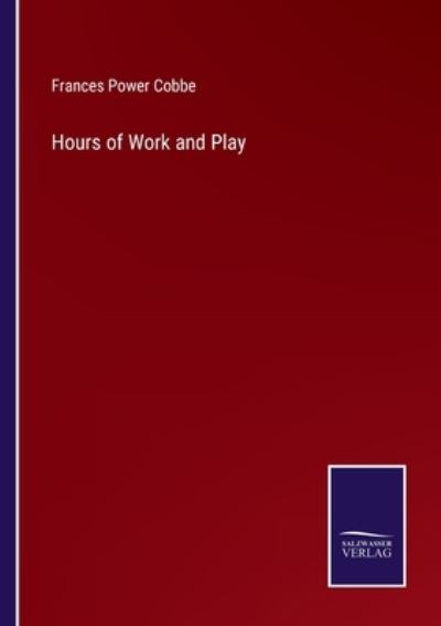 Cover for Frances Power Cobbe · Hours of Work and Play (Paperback Book) (2022)