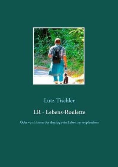 Cover for Tischler · LR - Lebens-Roulette (Bog) (2018)