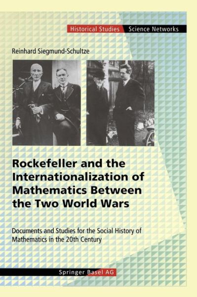 Cover for Reinhard Siegmund-Schultze · Rockefeller and the Internationalization of Mathematics Between the Two World Wars: Document and Studies for the Social History of Mathematics in the 20th Century - Science Networks. Historical Studies (Hardcover Book) [2001 edition] (2001)