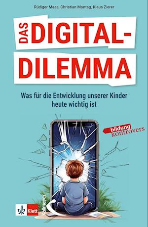 Klaus Zierer · Das Digital-Dilemma: Was für die Entwicklung unserer Kinder heute wichtig ist (Bildung kontrovers) (Book) (2024)