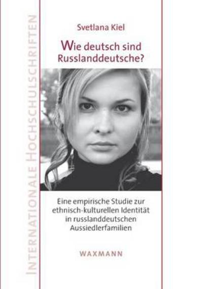 Cover for Svetlana Kiel · Wie deutsch sind Russlanddeutsche?: Eine empirische Studie zur ethnisch-kulturellen Identitat in russlanddeutschen Aussiedlerfamilien (Paperback Book) [German edition] (2014)