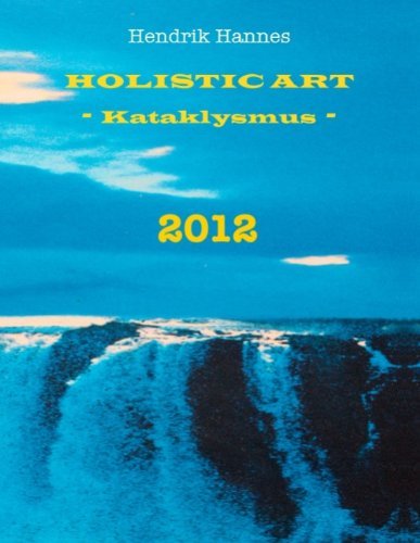 Cover for Hendrik Hannes · 2012 - Holistic Art - Kataklysmus (Paperback Book) [German edition] (2009)