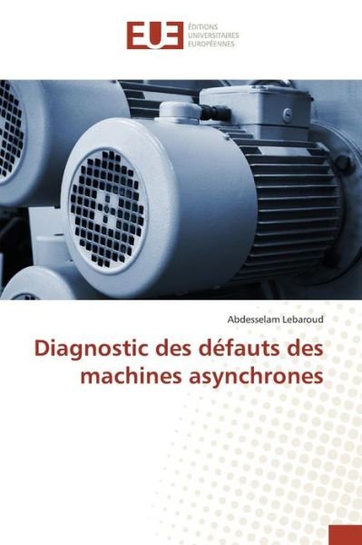Cover for Lebaroud Abdesselam · Diagnostic Des Defauts Des Machines Asynchrones (Pocketbok) (2015)