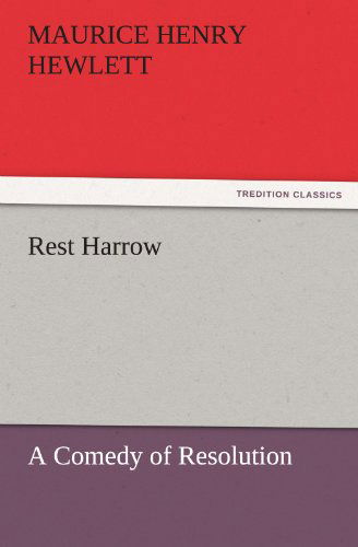 Cover for Maurice Henry Hewlett · Rest Harrow: a Comedy of Resolution (Tredition Classics) (Paperback Book) (2011)