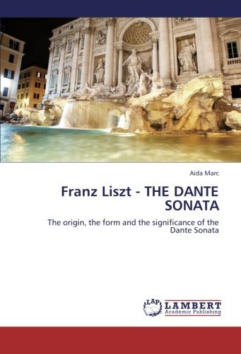 Cover for Aida Marc · Franz Liszt - the Dante Sonata: the Origin, the Form and the Significance of the Dante Sonata (Pocketbok) (2011)
