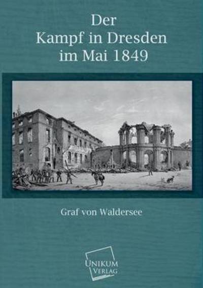 Cover for Graf Von Waldersee · Der Kampf in Dresden Im Mai 1849 (Pocketbok) [German edition] (2013)