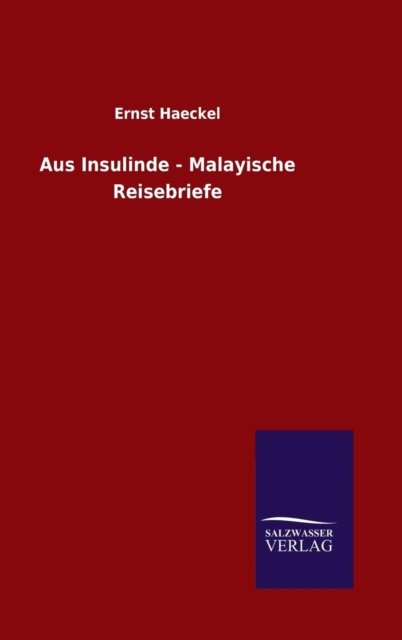 Cover for Ernst Haeckel · Aus Insulinde - Malayische Reisebriefe (Hardcover bog) (2015)