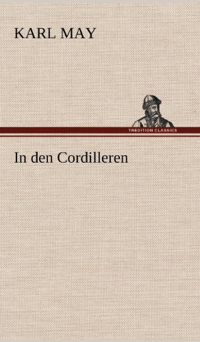 In den Cordilleren - Karl May - Books - TREDITION CLASSICS - 9783847256687 - May 12, 2012