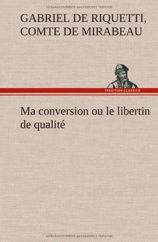 Cover for Honor -gabriel De Riquetti C. Mirabeau · Ma Conversion Ou Le Libertin De Qualit (Hardcover bog) [French edition] (2012)