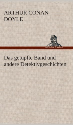Cover for Arthur Conan Doyle · Das Getupfte Band Und Andere Detektivgeschichten (Hardcover bog) [German edition] (2013)