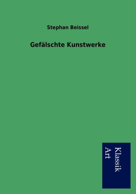 Cover for Stephan Beissel · Gefalschte Kunstwerke (Paperback Book) [German edition] (2012)