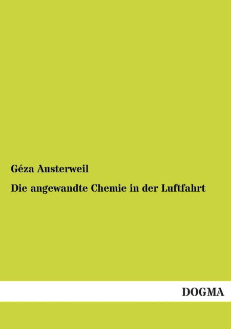 Die Angewandte Chemie in Der Luftfahrt - Geza Austerweil - Books - DOGMA - 9783955801687 - April 24, 2013