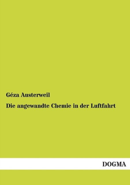 Die Angewandte Chemie in Der Luftfahrt - Geza Austerweil - Bøker - DOGMA - 9783955801687 - 24. april 2013