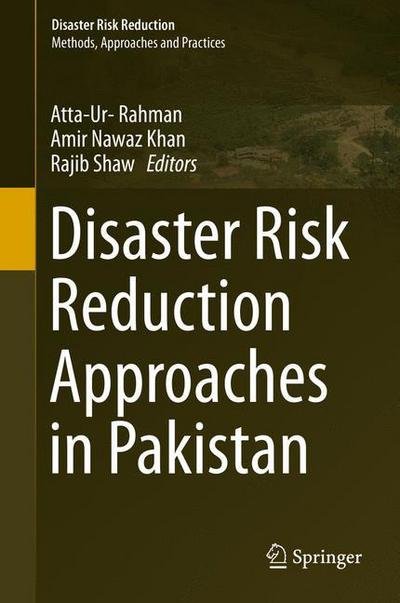 Atta-ur- Rahman · Disaster Risk Reduction Approaches in Pakistan - Disaster Risk Reduction (Hardcover Book) [2015 edition] (2015)