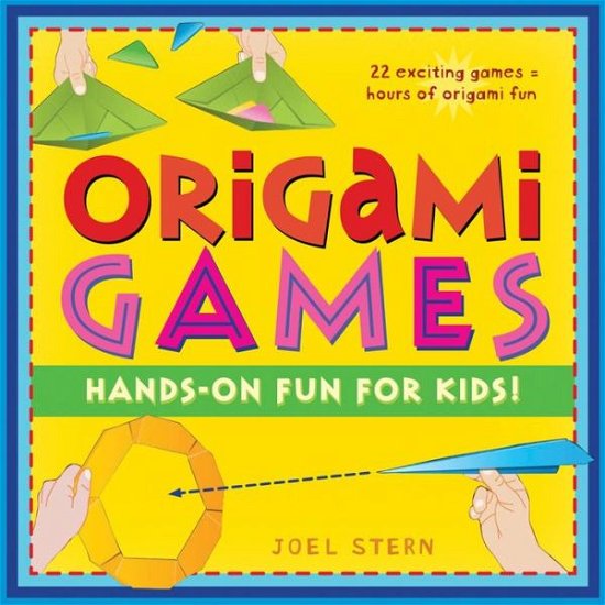 Origami Games: Hands-on Fun and Games for Kids! - Joel Stern - Books - Tuttle Shokai Inc - 9784805310687 - June 10, 2010