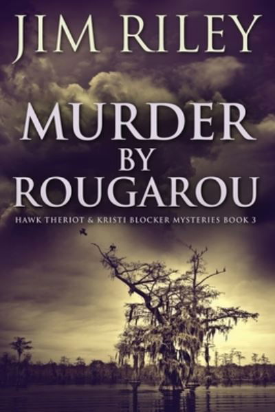 Cover for Jim Riley · Murder by Rougarou - Hawk Theriot &amp; Kristi Blocker Mysteries (Pocketbok) [Large type / large print edition] (2021)
