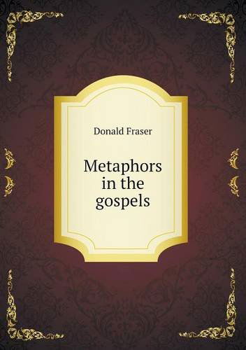 Cover for Donald Fraser · Metaphors in the Gospels (Paperback Book) (2013)