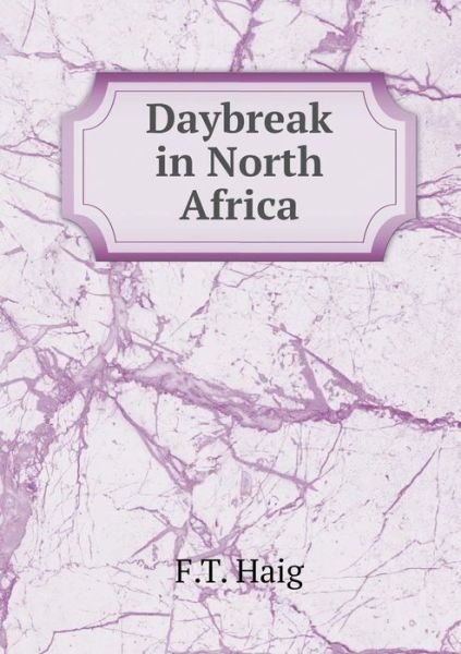 Cover for F T Haig · Daybreak in North Africa (Paperback Bog) (2015)