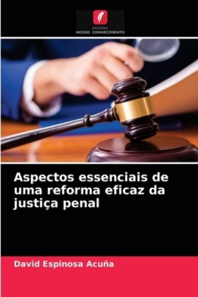 Cover for David Espinosa Acuna · Aspectos essenciais de uma reforma eficaz da justica penal (Paperback Book) (2021)